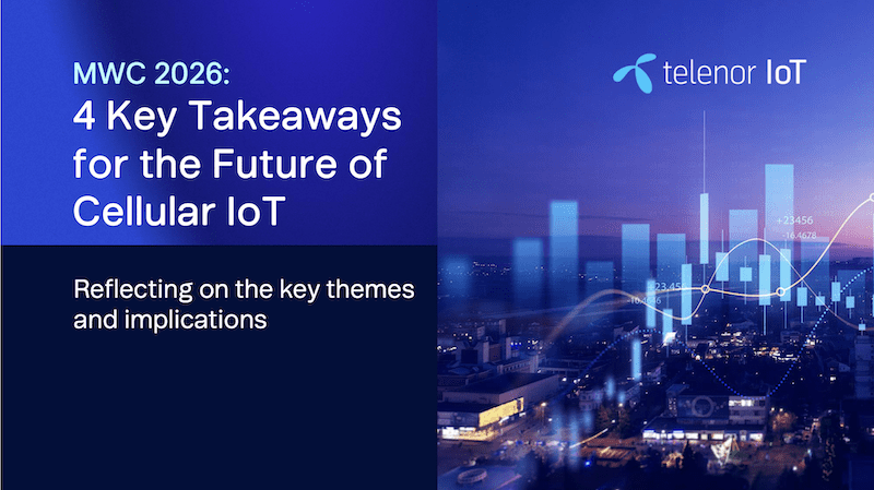 Four Cellular IoT Shifts to Watch in 2026: Takeaways From MWC 2026